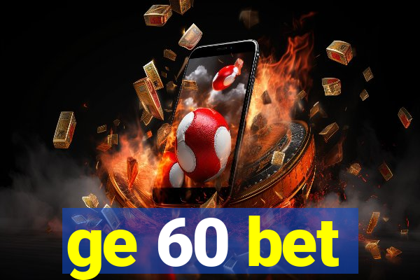 ge 60 bet